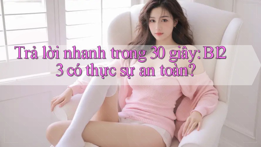 Trả lời nhanh trong 30 giây: B123 có thực sự an toàn? Trả lời nhanh trong 30 giây: B123 có thực sự an toàn?