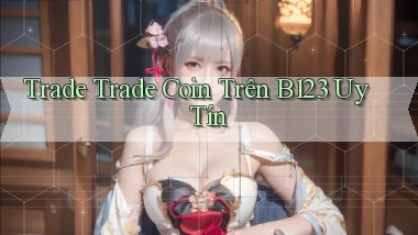 trade trade coin trên b123 uy tín