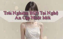 trải nghiệm b123 tại Nghệ An cập nhật mới
