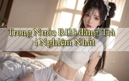 trong nước b123 đáng trải nghiệm nhất