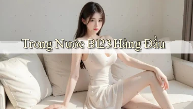 trong nước b123 hàng đầu