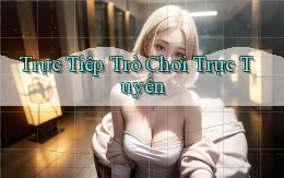 Trực tiếp Trò chơi trực tuyến