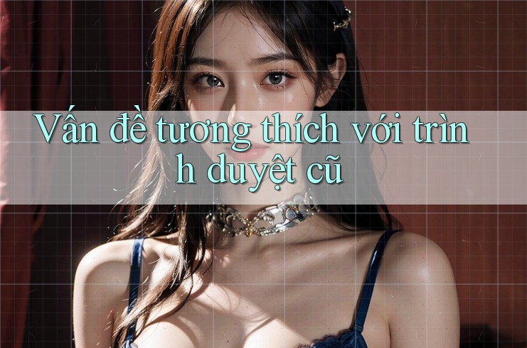 Vấn đề tương thích với trình duyệt cũ