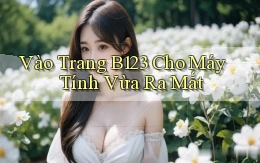 vào trang b123 cho máy tính vừa ra mắt