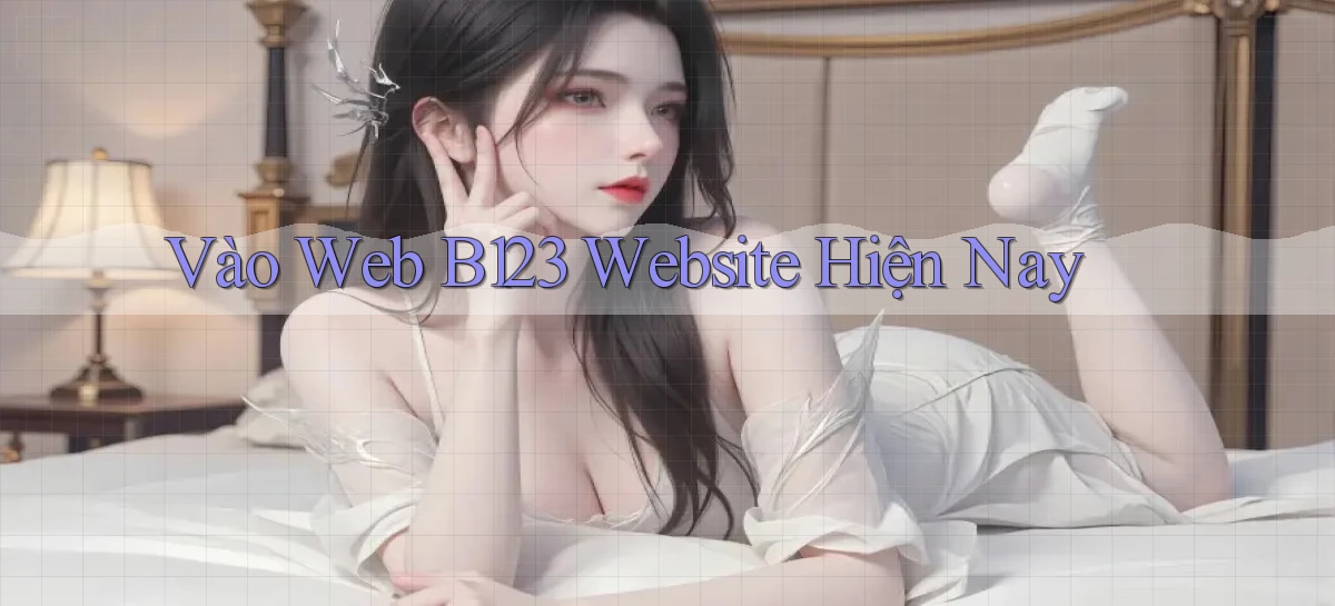 b123   Vào Thế Giới Game   Link 2026
