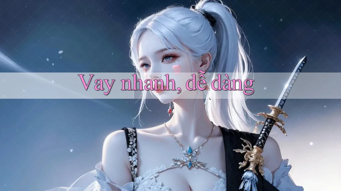 Vay nhanh, dễ dàng