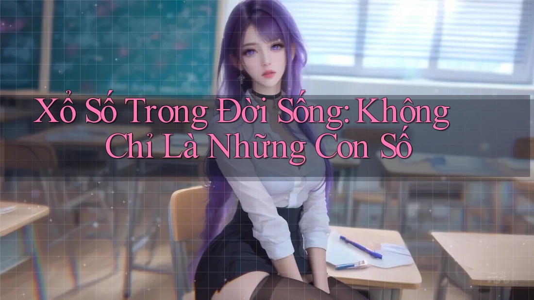 Xổ Số Trong Đời Sống: Không Chỉ Là Những Con Số