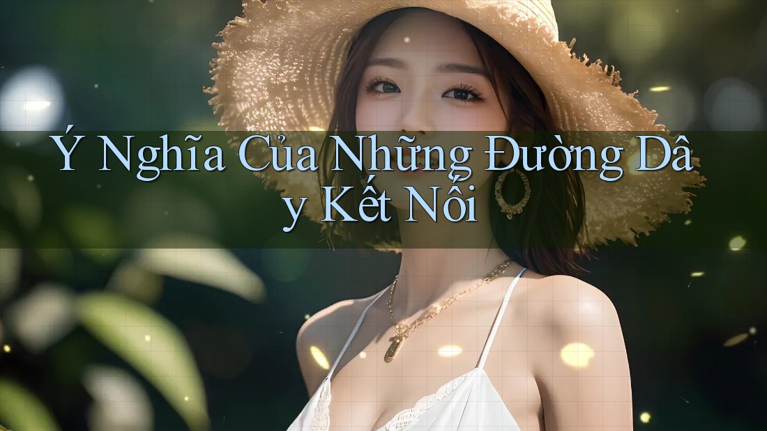 Ý Nghĩa Của Những Đường Dây Kết Nối